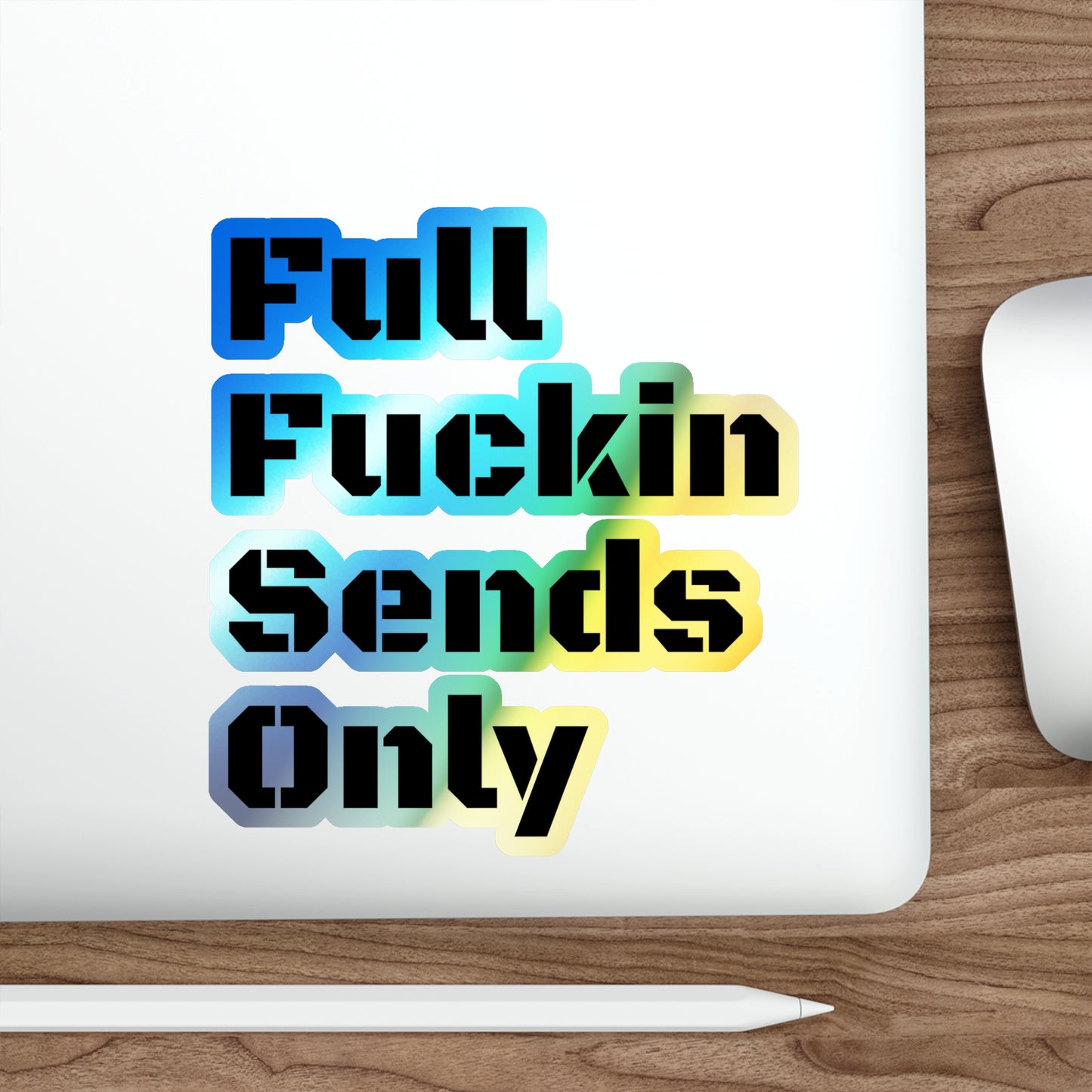 Full Fuckin Sends Only (But sparkly)