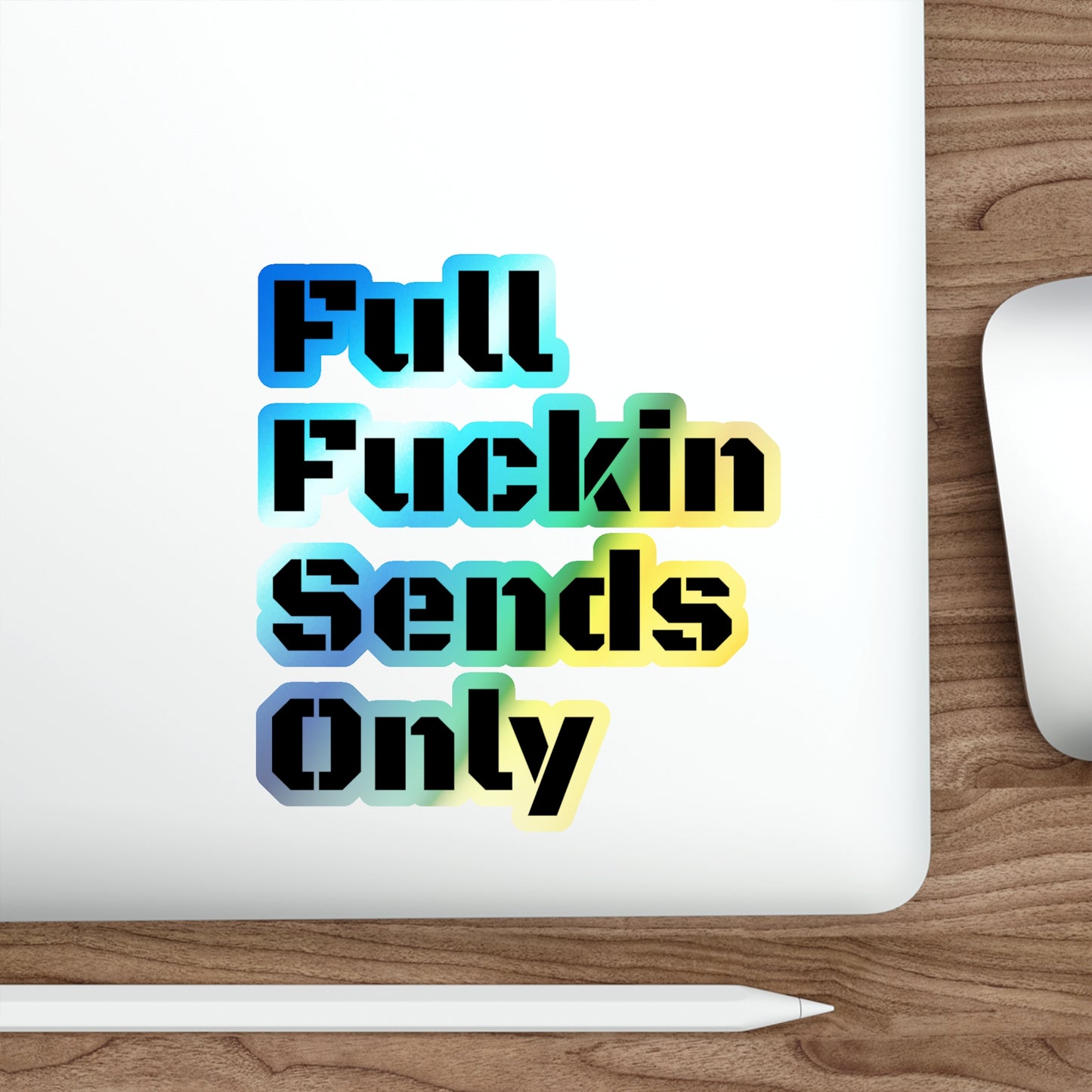 Full Fuckin Sends Only (But sparkly)